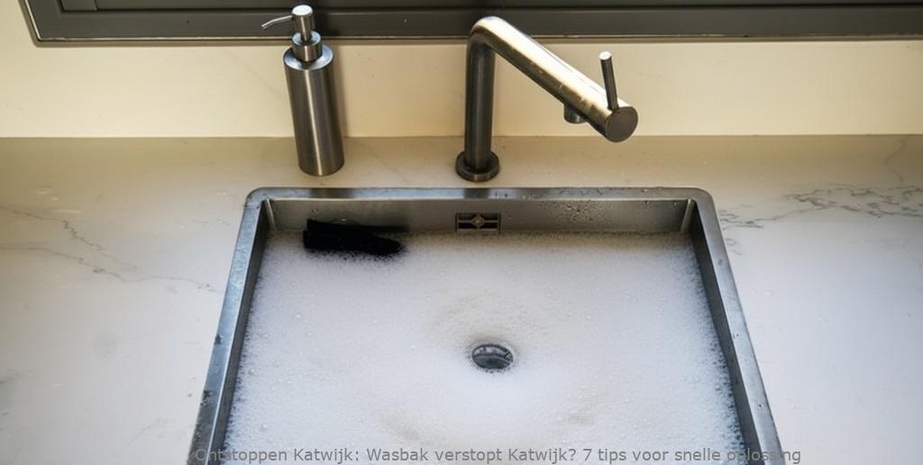 Wasbak verstopt Katwijk? 7 tips voor snelle oplossing